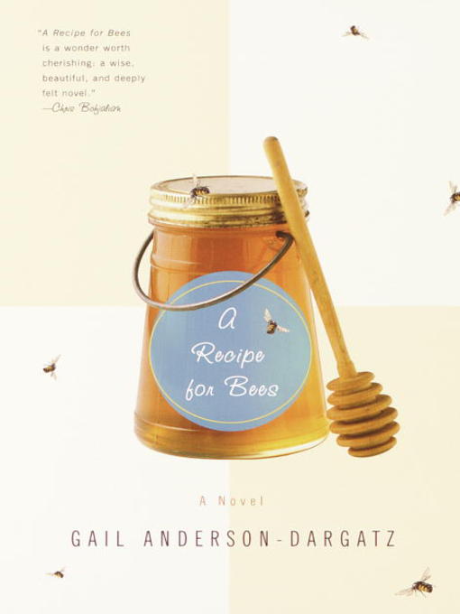 Title details for A Recipe for Bees by Gail Anderson-Dargatz - Available